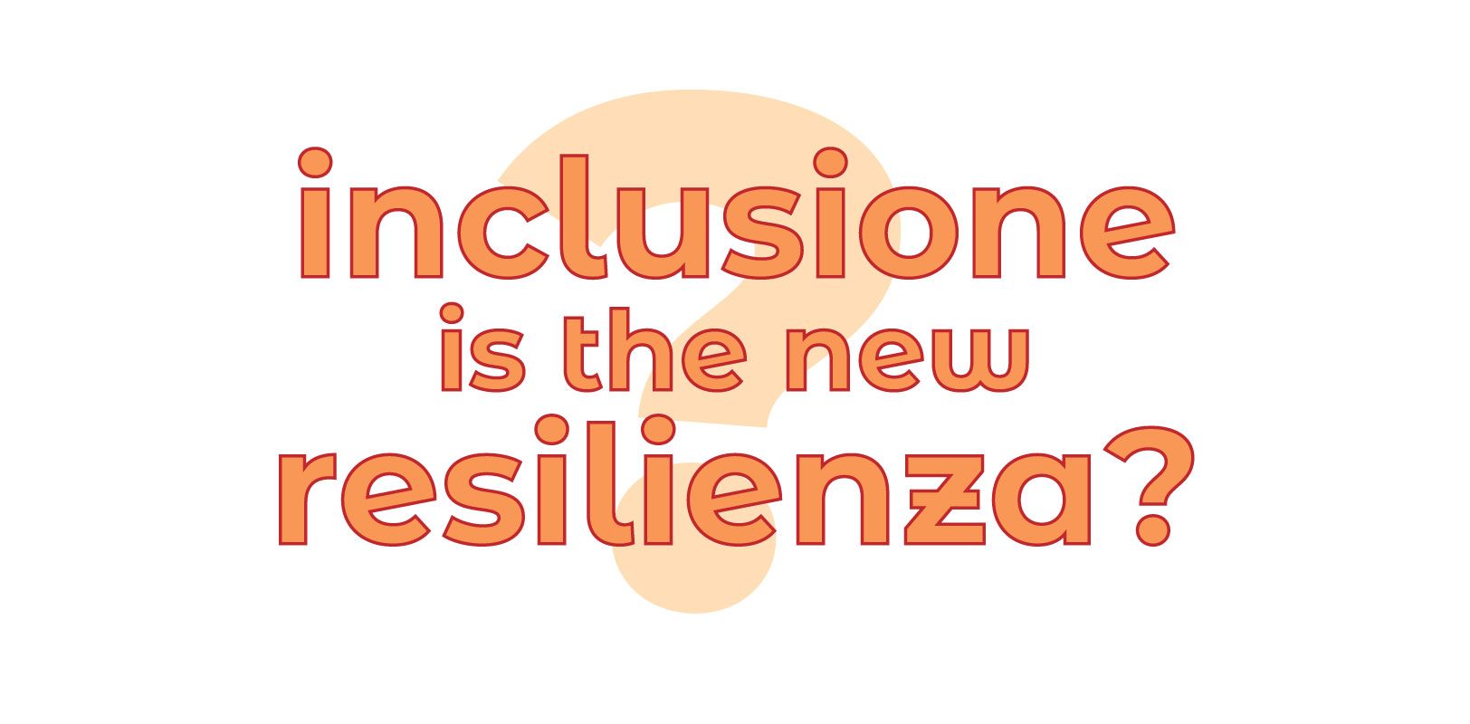 L’inclusione è la nuova resilienza?
